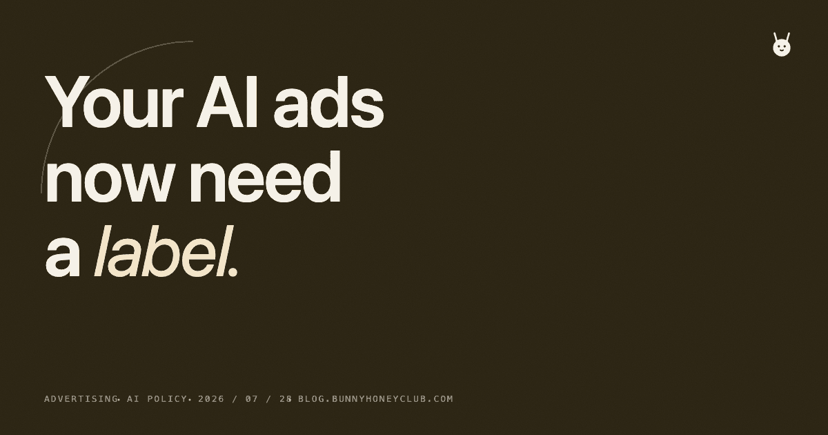 Do You Have to Label AI-Generated Ads? The 2026 Rules