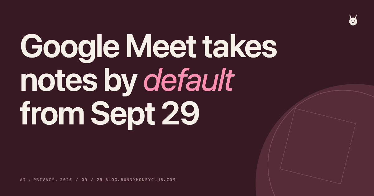 Google Meet's AI Note-Taker Turns On by Default Sept 29